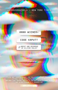 Code kaputt - Anna Wiener - E-Book
