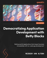 Democratizing Application Development with Betty Blocks - Reinier van Altena - E-Book