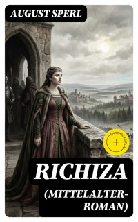 Richiza (Mittelalter-Roman) - August Sperl - E-Book