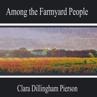 Among the Farmyard People - Clara Dillingham Pierson - Hörbuch