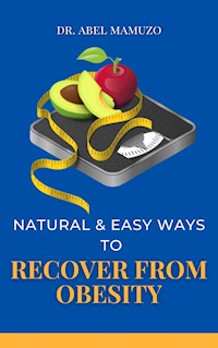 Natural & Easy Ways to Recover from Obesity - Mamuzo Abel - E-Book