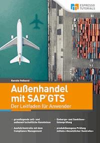 Außenhandel mit SAP GTS – Der Leitfaden für Anwender - Kerstin Velhorst - E-Book