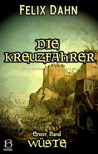 Die Kreuzfahrer. Band I - Felix Dahn - kostenlos E-Book