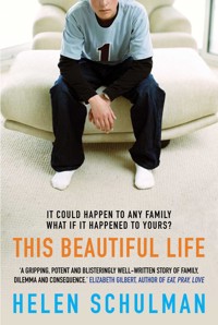 This Beautiful Life - Helen Schulman - E-Book