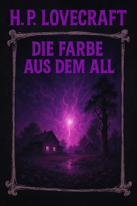 Die Farbe aus dem All - H. P. Lovecraft - E-Book