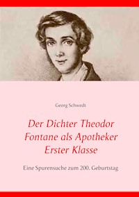 Der Dichter Theodor Fontane als Apotheker Erster Klasse - Georg Schwedt - E-Book