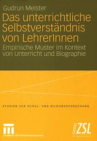Das unterrichtliche Selbstverständnis von LehrerInnen - Gudrun Meister - E-Book