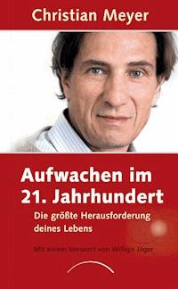Aufwachen im 21. Jahrhundert - Christian  Meyer - E-Book