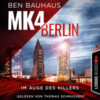 MK4 Berlin - Im Auge des Killers - Mordkommission 4, Teil 1 (Ungekürzt) - Ben Bauhaus - Hörbuch