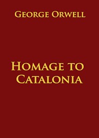 Homage to Catalonia - George Orwell - E-Book