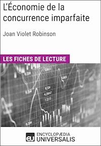 L'Économie de la concurrence imparfaite de Joan Violet Robinson - Encyclopaedia Universalis - E-Book