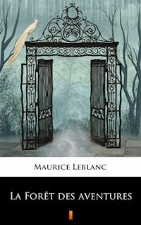 La Forêt des aventures - Maurice Leblanc - E-Book