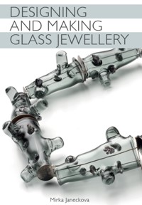 Designing and Making Glass Jewellery - Mirka Janeckova - E-Book