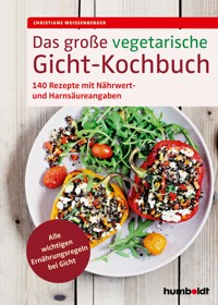 Das große vegetarische Gicht-Kochbuch - Christiane Weißenberger - E-Book