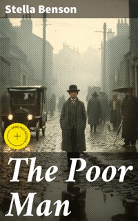 The Poor Man - Stella Benson - E-Book