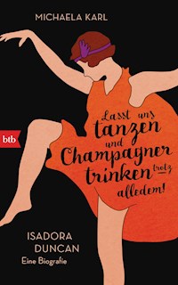 Lasst uns tanzen und Champagner trinken – trotz alledem! - Michaela Karl - E-Book