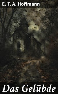 Das Gelübde - E.T.A. Hoffmann - E-Book