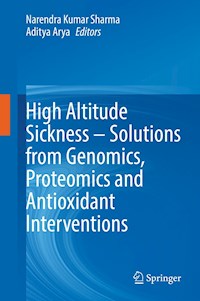High Altitude Sickness – Solutions from Genomics, Proteomics and Antioxidant Interventions -  - E-Book