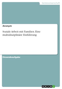Soziale Arbeit mit Familien. Eine multidisziplinäre Einführung -  - E-Book