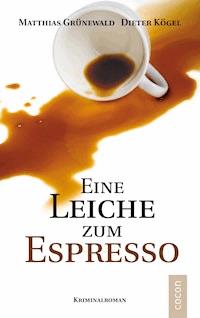 Eine Leiche zum Espresso - Matthias Grünewald - E-Book