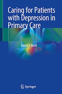 Caring for Patients with Depression in Primary Care - David S. Kroll - E-Book