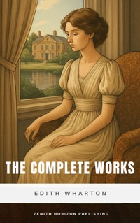 The Complete Works of Edith Wharton - Edith Wharton - E-Book