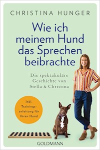 Wie ich meinem Hund das Sprechen beibrachte - Christina Hunger - E-Book