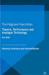 Theatre, Performance and Analogue Technology - Kara Reilly - E-Book