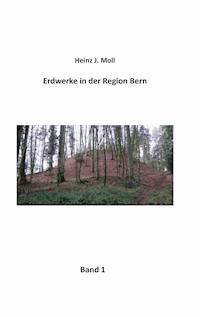 Erdwerke in der Region Bern - Heinz J. Moll - E-Book