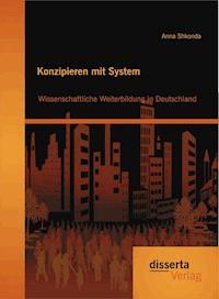 Konzipieren mit System: Wissenschaftliche Weiterbildung in Deutschland - Anna Shkonda - E-Book