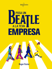 Posa un Beatle a la teva empresa - Roger Pastor - E-Book