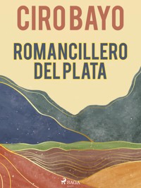 Romancillero del Plata - Ciro Bayo - E-Book