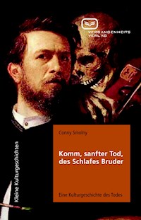 Komm, sanfter Tod, des Schlafes Bruder - Conny Smolny - E-Book