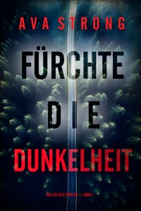 Fürchte die Dunkelheit (Ein Lexi Cole Thriller — Band 1) - Ava Strong - kostenlos E-Book