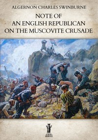 Note of an English Republican on the Muscovite Crusade - Algernon Charles Swinburne - E-Book