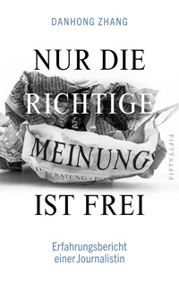 Nur die richtige Meinung ist frei - Danhong Zhang - E-Book