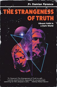 The Strangeness of Truth - Damien Ference Ference - E-Book