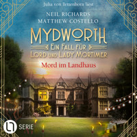 Mord im Landhaus - Mydworth - Ein Fall für Lord und Lady Mortimer, Band 14 (Ungekürzt) - Matthew Costello - Hörbuch
