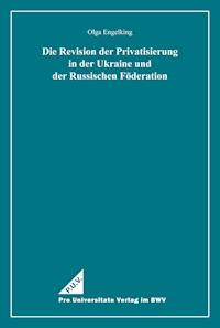Die Revision der Privatisierung in der Ukraine und der Russischen Föderation - Olga Engelking - E-Book