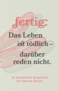 Das Leben ist tödlich - darüber reden nicht. - Sabrina Steiner - E-Book