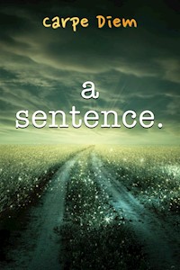 A Sentence - Carpe Diem - E-Book