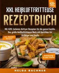 XXL Heißluftfritteuse Rezeptbuch - Helga Bachner - E-Book