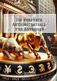 Die perfekte Aktienstrategie für Anfänger - Boris Tobias von Reding - E-Book