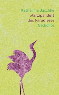 Marzipanduft des Paradieses - Katharina Jäschke - E-Book