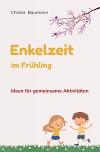 Enkelzeit im Frühling - Christa Baumann - E-Book