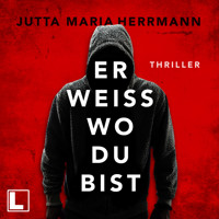 Er weiß, wo du bist (ungekürzt) - Jutta Maria Herrmann - Hörbuch