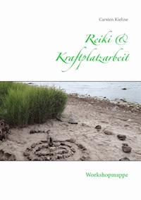 Reiki & Kraftplatzarbeit - Carsten Kiehne - E-Book