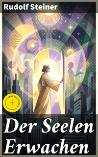 Der Seelen Erwachen - Rudolf Steiner - E-Book