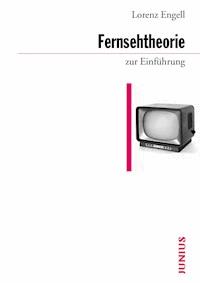 Fernsehtheorie zur Einführung - Lorenz Engell - E-Book