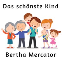 Das schönste Kind - Bertha Mercator - E-Book